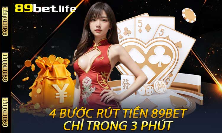 4 bước rút tiền 89BET chỉ trong 3 phút