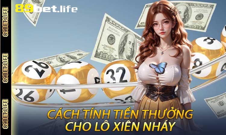 Cách Tính Tiền Thưởng Cho Lô Xiên Nháy
