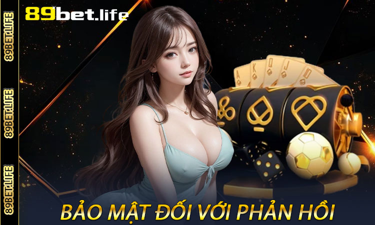 Chính sách bảo mật đối với phản hồi và thông tin liên hệ tại 89BET