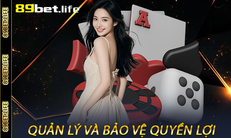 Quản lý và bảo vệ quyền lợi người chơi tại 89BET